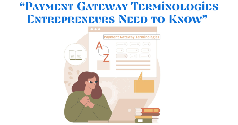 Payment Gateway Terminologies Entrepreneurs Need to Know