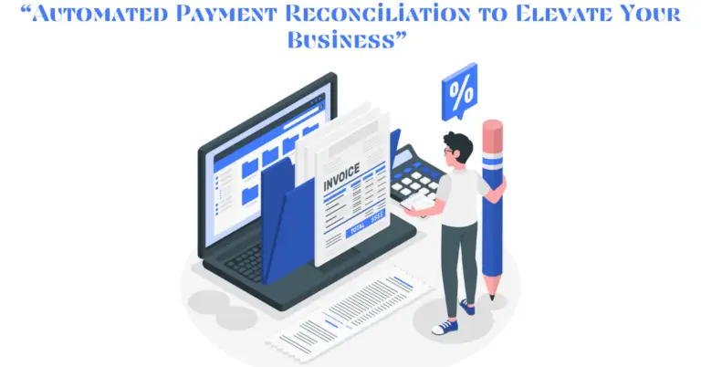 Automated Payment Reconciliation to Elevate Your Business