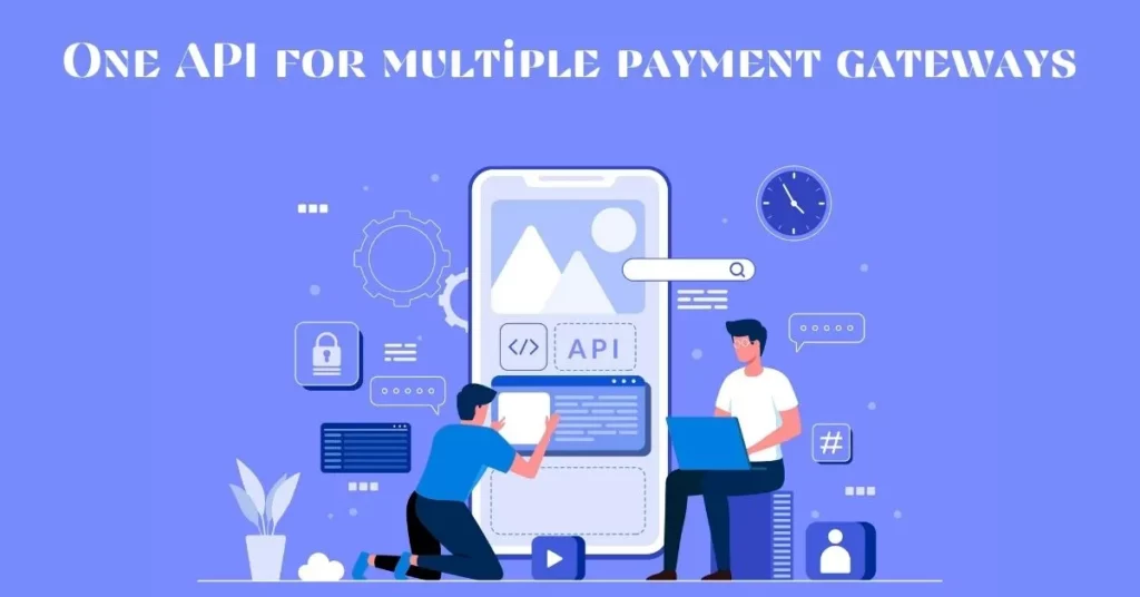 One API for multiple payment gateways