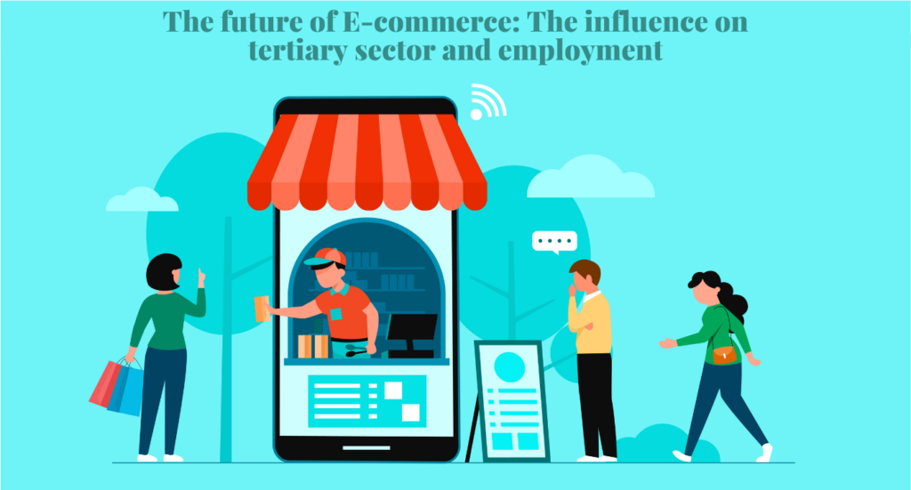 The future of E-commerce: the influence on tertiary sector and employment