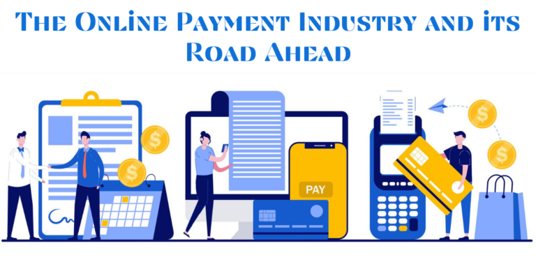 <strong>The Online Payment Industry and its Road Ahead</strong>
