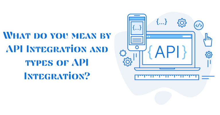 What do you mean by API Integration and types of API Integration?