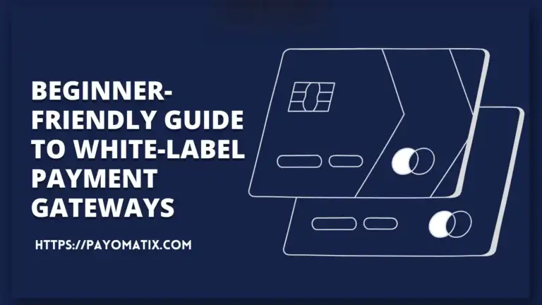 Beginner-Friendly Guide to White Label Payment Gateways