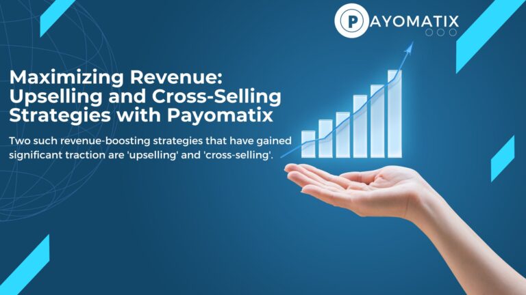 Maximizing Revenue: Upselling and Cross-Selling Strategies with Payomatix