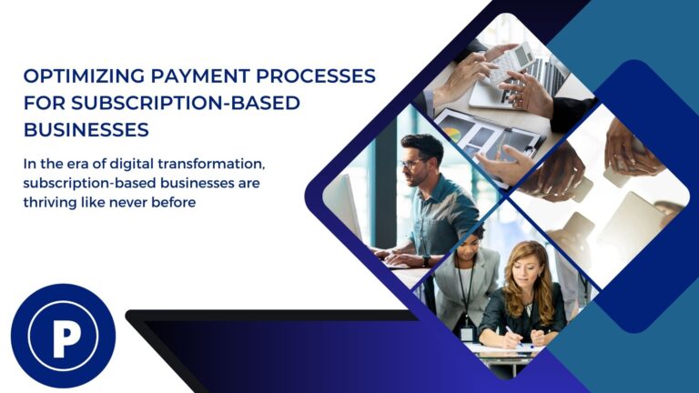 Optimizing Payment Processes for Subscription-Based Businesses