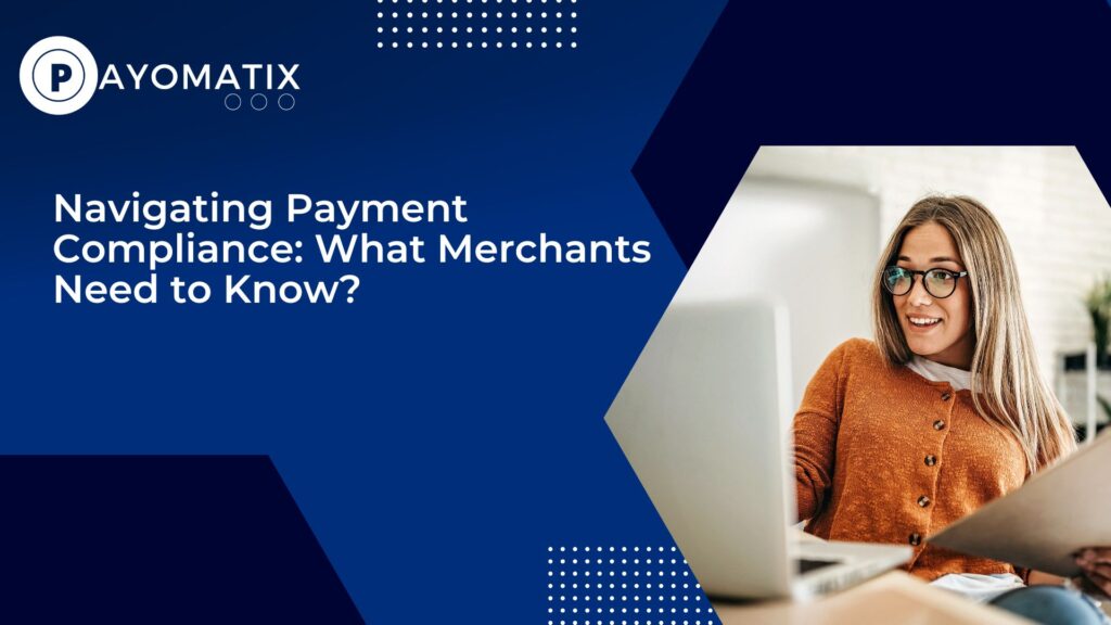 As the digital payment landscape continues to evolve, staying ahead in the compliance game is crucial for the growth and survival of your business.