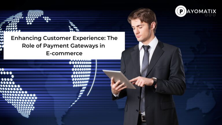 Enhancing Customer Experience: The Role of Payment Gateways in E-commerce