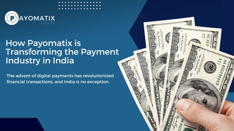 How Payomatix is Transforming the Payment Industry in India