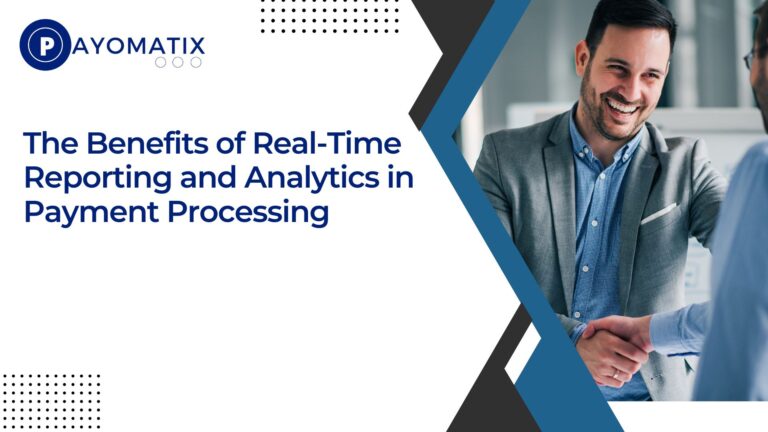 The Benefits of Real-Time Reporting and Analytics in Payment Processing
