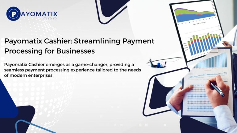 Payomatix Cashier: Streamlining Payment Processing for Businesses