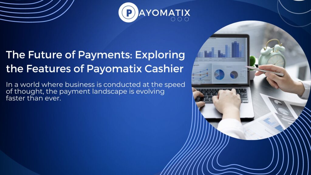 In a world where business is conducted at the speed of thought, the payment landscape is evolving faster than ever.