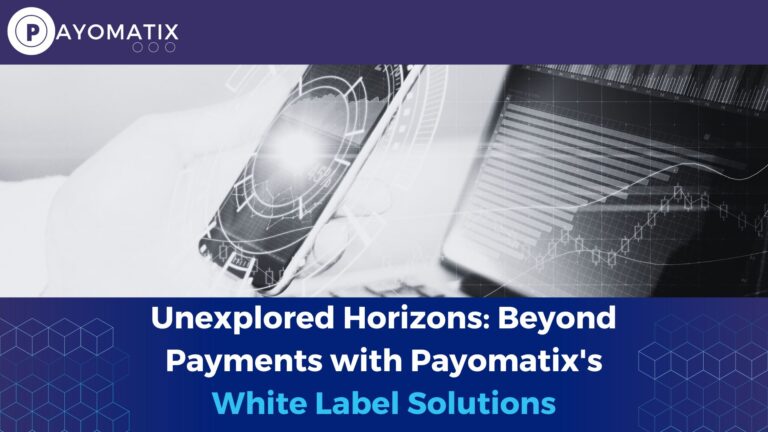 Unexplored Horizons: Beyond Payments with Payomatix’s White Label Solutions