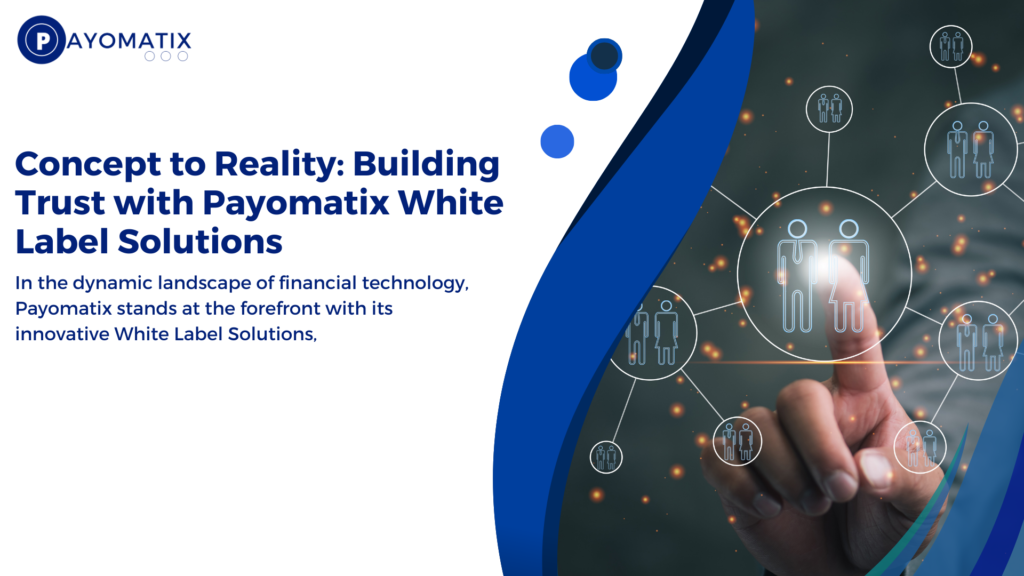 In the dynamic landscape of financial technology, Payomatix stands at the forefront with its innovative White Label Solutions,