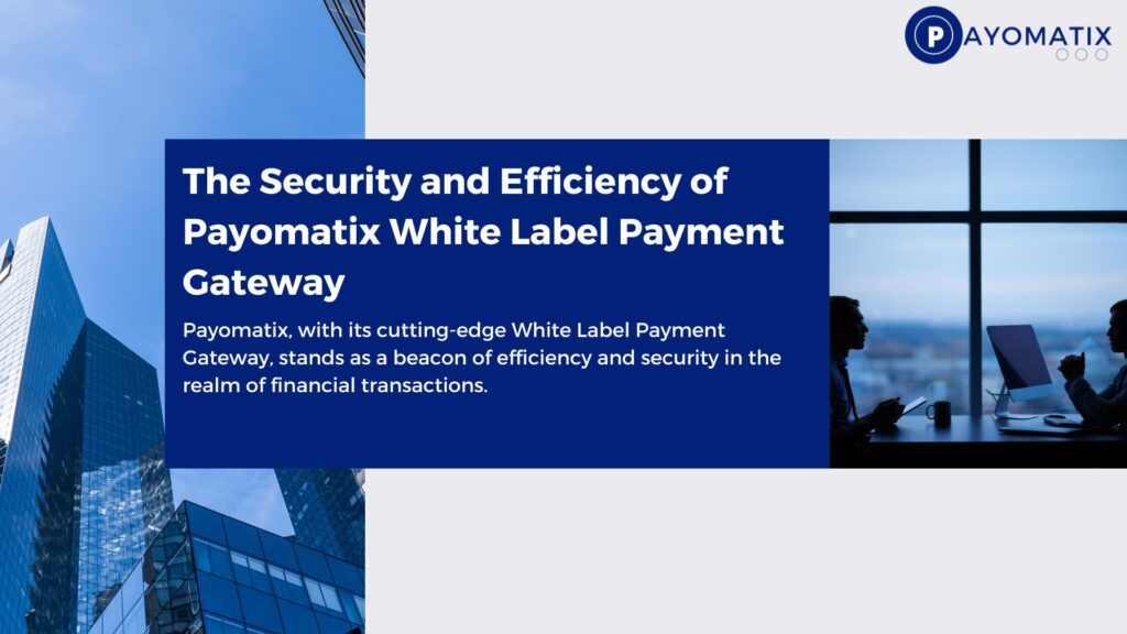 Payomatix, with its cutting-edge White Label Payment Gateway, stands as a beacon of efficiency and security in the realm of financial transactions.