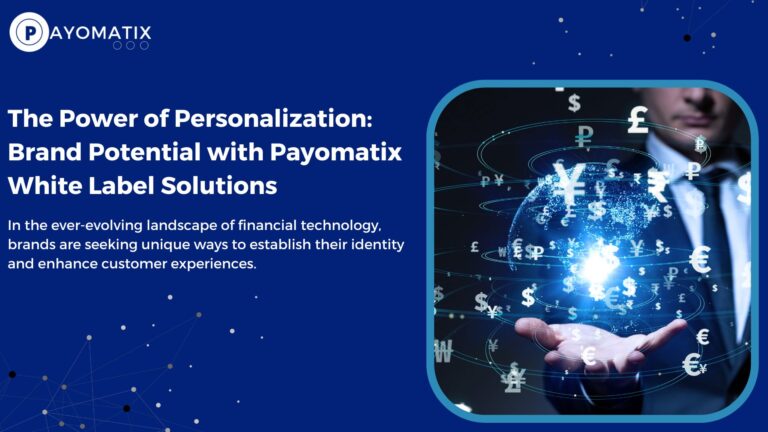 The Power of Personalization: Brand Potential with Payomatix White Label Solutions