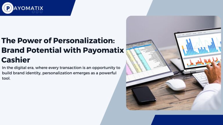 The Power of Personalization: Brand Potential with Payomatix Cashier