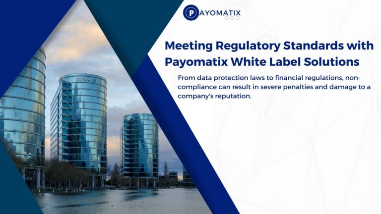 Meeting Regulatory Standards with Payomatix White Label Solutions