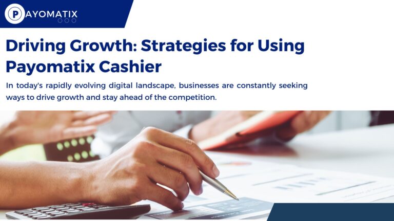 Driving Growth: Strategies for Using Payomatix Cashier