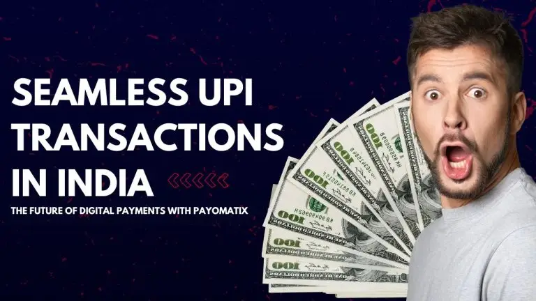 Seamless UPI Transactions in India: The Future of Digital Payments with Payomatix