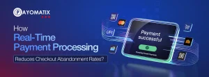 real-time-payment-processing-checkout-abandonment